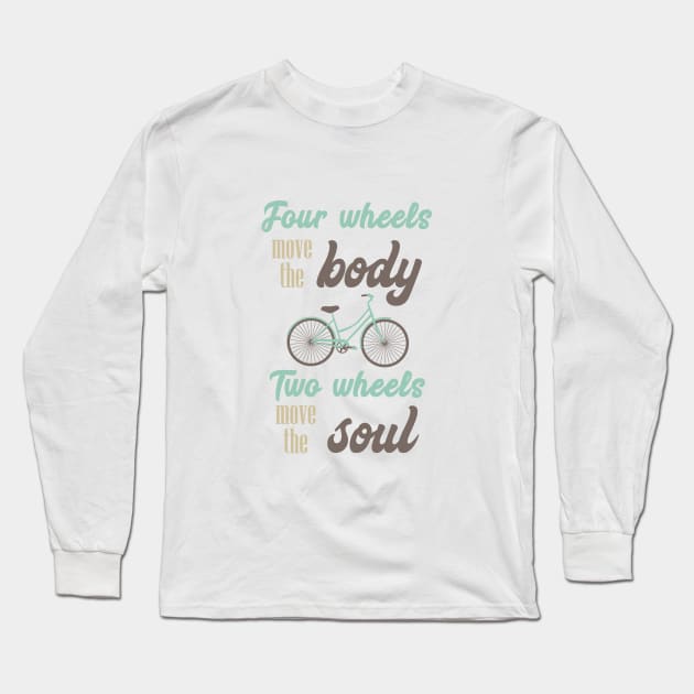 two wheels move the soul quote Long Sleeve T-Shirt by incantia